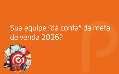Sua equipe “dá conta” da meta de venda 2026?